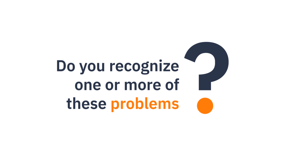 Do you recognize one or more of these problems next to a big questionmark